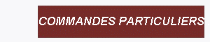 COMMANDES PARTICULIERS .