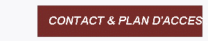 CONTACT & PLAN D'ACCES .